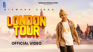 London Tour Official Video  Bismaad Singh  Sachin Ahuja  Latest Punjabi Song 2024 [upl. by Nebe]