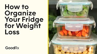 6 Tricks to Organize Your Fridge for Weight Loss  GoodRx [upl. by Ennaimaj]