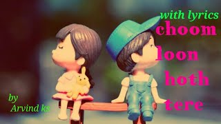 Choom loon honth tere Dil ki yahi khwahish hai with lyrics  kumarsanusongs  cover by Arvind ks [upl. by Irrek]