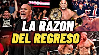 LA RAZON REAL POR LA CUAL BILL GOLDBERG REGRESO A WWE [upl. by Oab]