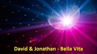 David amp Jonathan  Bella Vita Lyrics [upl. by Conyers]