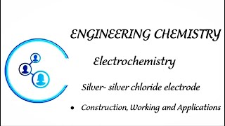 Engg Chemistry Lecture 4 construction Working amp Applications of silver silver chloride electrode [upl. by Wilkens8]