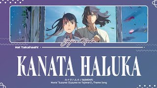 Radwimps  カナタハルカ Kanata Haluka Lyrics KanRomEng [upl. by Ecnerrat]