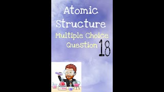 Atomic Structure  MCQ 18 [upl. by Ainez]