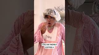 ITALIAN MOM 🇮🇹  COFFEE☕️ comedy mom italian viralvideo [upl. by Nuriel955]