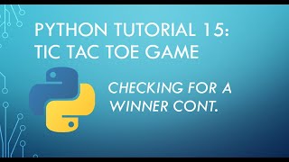 Python Tutorial 15 Tic Tac Toe Check Winner Continued [upl. by Inavoig674]