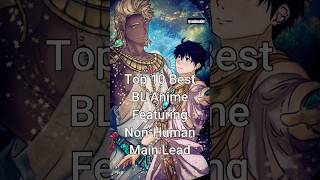 Top 10 Best BL Anime Featuring NonHuman Main Lead viralshorts blanime animelist [upl. by Niarfe613]