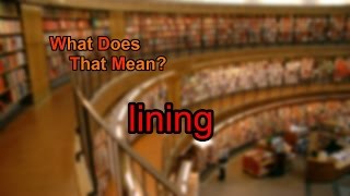 What does lining mean [upl. by Oiretule948]