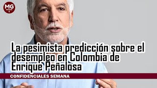 🚨 LA PESIMISTA PREDICCIÓN SOBRE EL DESEMPLEO EN COLOMBIA DE ENRIQUE PEÑALOSA [upl. by Naujej956]