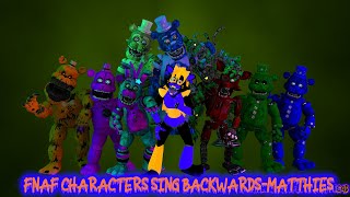 Fnaf CharactersOCS sing backwardsMatthias [upl. by Levi]