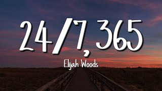 elijah woods  247 365 Lyrics [upl. by Camarata655]