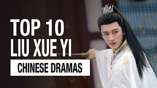 Top 10 Liu Xue Yi Dramas List  All Drama Eng Sub [upl. by Saideman]