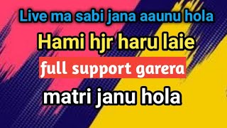 Live ma sabi jana aaunu hola Hami hjr haru laie full support garera matri janu hola [upl. by Aihsoek796]