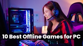 Top 10 Best Offline Games for PC  Seriously Gaming [upl. by Babcock690]