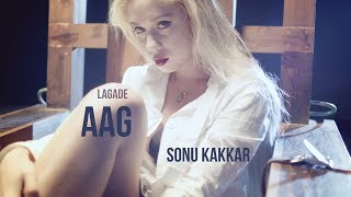 Lagade Aag  Sonu Kakkar [upl. by Proctor173]