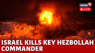 Israel Vs Hezbollah War LIVE  Israel Attack On Lebanon Kills Hezbollahs Araeb El Shoga  N18G [upl. by Marfe]