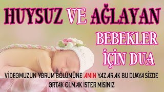 Huysuz ve Ağlayan çocuğa okunacak dua Bebekler için dua Uyutan dua Uyumayan bebekler için dua [upl. by Angelia907]