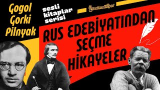 Rus Edebiyatından Seçme Hikayeler  Gogol Gorki ve Pilnyak  Sesli Kitap Dinle [upl. by Procter]