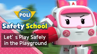 EP1 Let’s Play Safely in the Playground  Daily Life Safety with Amber  Robocar POLI Safety School [upl. by Bidle905]