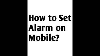 How to Set Alarm On Mobile [upl. by Mazman]