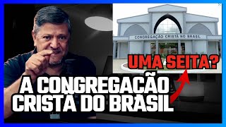 É A CONGREGAÇÃO CRISTÃ DO BRASIL UMA SEITA [upl. by Gershon782]