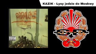 KAZIK  Łysy jedzie do Moskwy OFFICIAL AUDIO [upl. by Rihaz379]