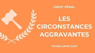 Les circonstances aggravantes en droit pénal [upl. by Haidabo]