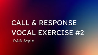 Call amp Response Vocal Exercise 2 in RampB Style [upl. by Asiek]