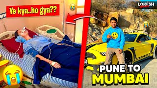 Pune To Mumbai My Girlfriend Got Admit in hospital [upl. by Eada]