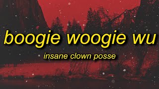 Insane Clown Posse  Boogie Woogie Wu Lyrics  and the cops do the best they can [upl. by Larisa659]