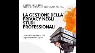 La gestione della Privacy negli Studi Professionali [upl. by Meeker]