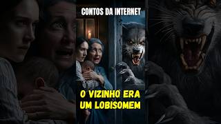 Relatos da Internet O Vizinho Lobisomem [upl. by Reckford]