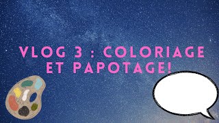 VLOG 3  COLORIAGE ET PAPOTAGEartthérapie vlogcoloriage [upl. by Liemaj859]