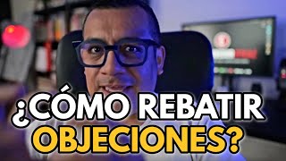 ¿Cómo rebatir objeciones [upl. by Flinn697]