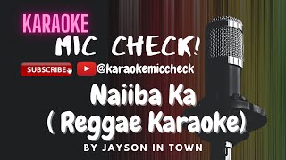 Naiiba Ka  Reggae Karaoke  by Jayson in Town [upl. by Armbruster522]