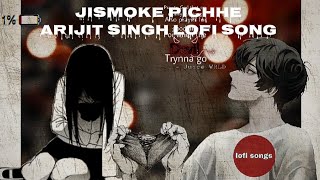 Jismo Ke Piche Bhage Ho Firte  Lyrics  Arjit Singh   SlowedReverb 𝐋𝐎𝐅𝐈 𝐗 𝐘 𝐙 [upl. by Pressey]