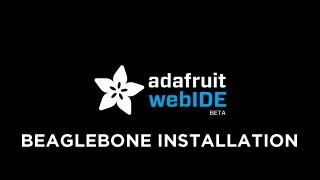 Adafruit webIDE  BeagleBone Installation and Setup [upl. by Eirroc195]