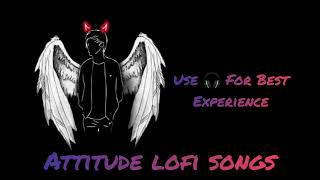 Attitude 😈 LOFI Songs SLOWEDREVERB  2024 Lofi  New hindi Songs  tseries lofi song viral [upl. by Jocko]