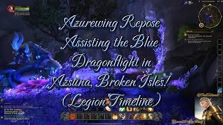 WoW LEGION Assisting the Blue Dragonflight of Azurewing Repose Azsuna Broken Isles [upl. by Whitaker641]