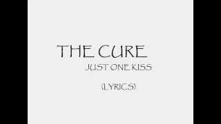 The Cure  Just One Kiss Lyrics vid [upl. by Alrak]