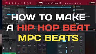 How To Make A Hip Hop Beat MPC Beats [upl. by Virgil]