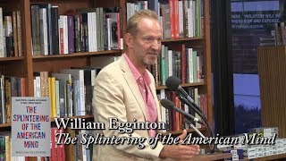 William Egginton quotThe Splintering of the American Mindquot [upl. by Linoel]