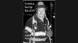 Getting’ Salty Experience Podcast Ep218 TRIBUTE TO FDNY FF ANDREW FREDERICKS [upl. by Georg259]