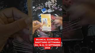 BILANCIA SCORPIONE SAGITTARIO SETTIMANA DAL 16 AL 22 SETTEMBRE 2024tarot videoshorts [upl. by Sterner]