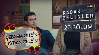 Kaçak Gelinler 20Bölüm  Şebnem Git Aydan gelsin [upl. by Sacks941]