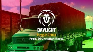 Daylight  David Kushner  Versão Reggae  Dj Christian Rasta [upl. by Tibbitts]