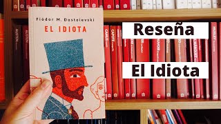 Reseña El idiota Fiódor Dostoievski Gran clásico de la litertatura universal [upl. by Saoj]