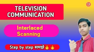 Interlaced Scanning  Television Communication  Consumer electronics in hindi [upl. by Noryahs297]