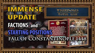 FALL OF CONSTANTINOPLE  Factions and Starting Positions  TSARDOMS TOTAL WAR MOD UPDATE [upl. by Nilre64]