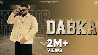 Dabka  Official Music Video  Kulbir Jhinjer  Punjabi Song 2024 [upl. by Laughlin]